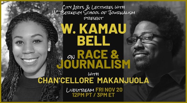 W. Kamau Bell in conversation with IH Alumna Chan’Cellore Makanjuola '21 on Race & Journalism Friday, November 20, 12 p.m. PST